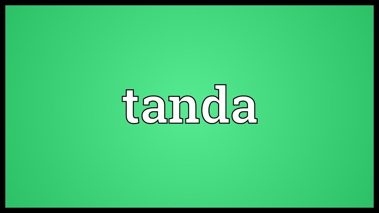 What Is a Tanda?