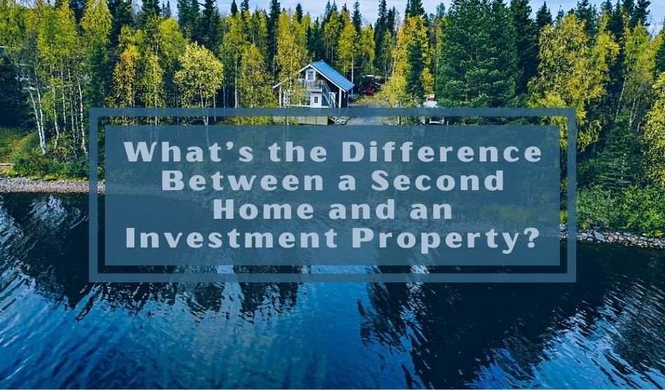 What Is the Difference Between a Second Home and a Rental Property?