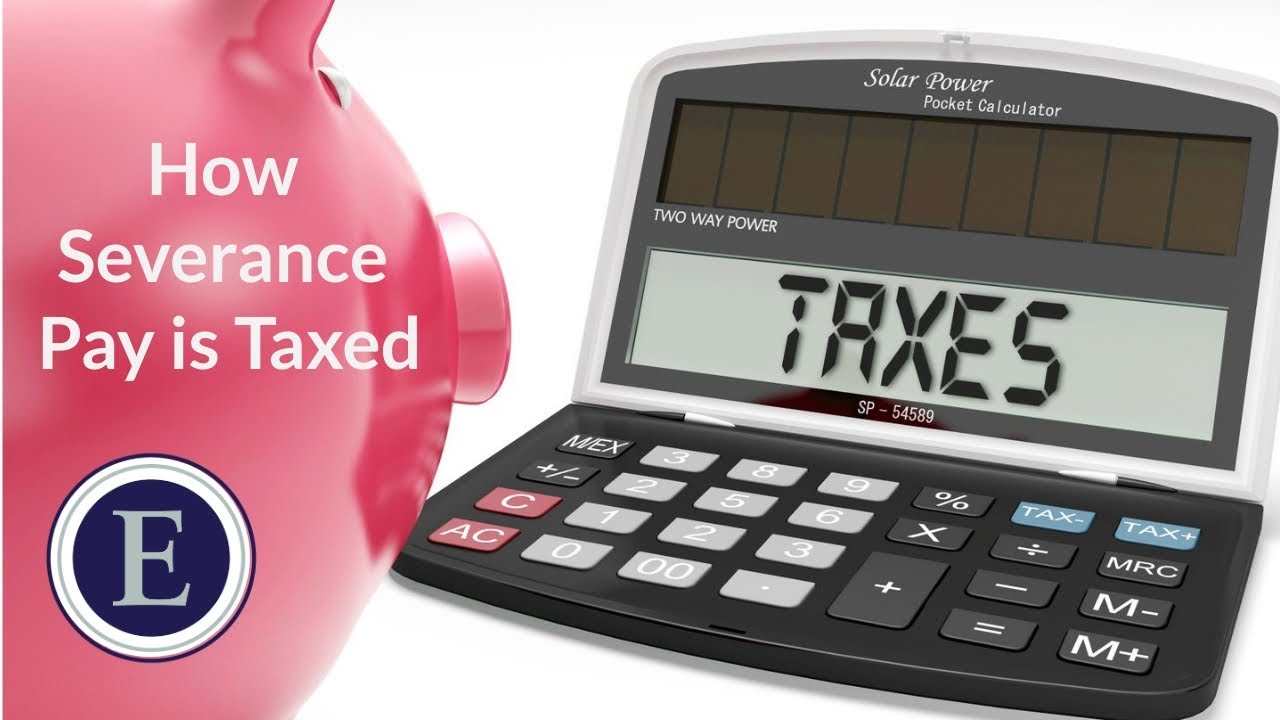 How Are Taxes Calculated on Severance Pay?